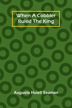 Paperback When A Cobbler Ruled The King Book