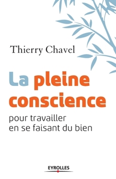 Paperback La pleine conscience pour travailler en se faisant du bien [French] Book