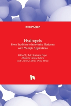 Hardcover Hydrogels - From Tradition to Innovative Platforms with Multiple Applications Book
