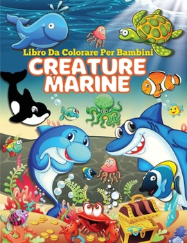 Libro da Colorare di Creature Marine per Bambini: Animali marini libro da colorare, Esplora la vita marina con affascinanti pagine da colorare di anim