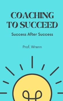 Coaching To Succeed: Success after success