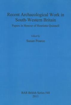 Paperback Recent Archaeological Work in South-Western Britain: Papers in Honour of Henrietta Quinnell Book