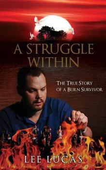 Paperback A Struggle Within: The True Story of a Burn Survivor Book