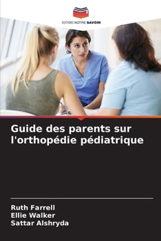 Paperback Guide des parents sur l'orthopédie pédiatrique [French] Book