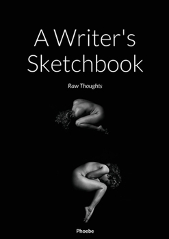 Paperback A Writer's Sketchbook: Raw Thoughts Book