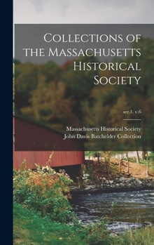 Hardcover Collections of the Massachusetts Historical Society; ser.1. v.6 Book