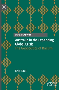 Australia in the Expanding Global Crisis : The Geopolitics of Racism