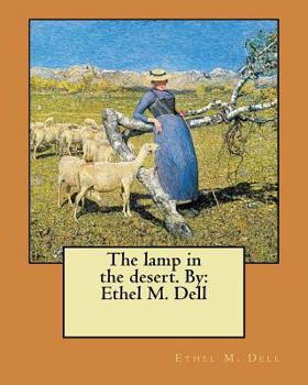 Paperback The lamp in the desert. By: Ethel M. Dell Book