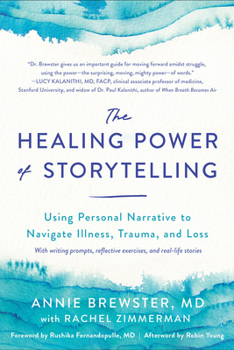 Paperback The Healing Power of Storytelling: Using Personal Narrative to Navigate Illness, Trauma, and Loss Book