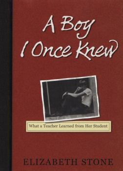 Hardcover A Boy I Once Knew: What a Teacher Learned from Her Student Book