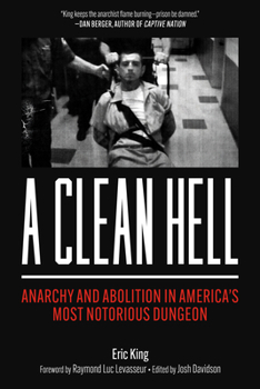 Paperback A Clean Hell: Anarchy and Abolition in America's Most Notorious Dungeon Book