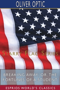 Breaking Away: The Fortunes of a Student - Book #2 of the Starry Flag