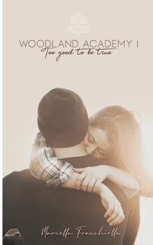 Too good to be true - Book #1 of the Woodland Academy