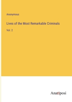 Paperback Lives of the Most Remarkable Criminals: Vol. 2 Book