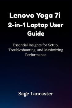 Paperback Lenovo Yoga 7i 2-in-1 Laptop User Guide: Essential Insights for Setup, Troubleshooting, and Maximizing Performance Book