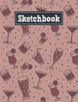 Paperback Sketchbook: 8.5 x 11 Notebook for Creative Drawing and Sketching Activities with Party Drinks Themed Cover Design Book