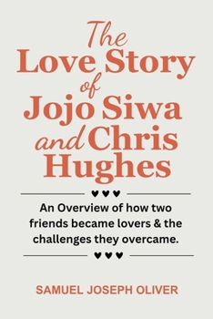 THE LOVE STORY OF JOJO SIWA & CHRIS HUGHES: An Overview of how two friends became lovers & the challenges they overcame.