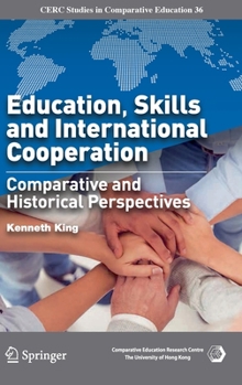 Hardcover Education, Skills and International Cooperation: Comparative and Historical Perspectives Book