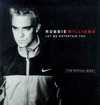 Hardcover Robbie Williams: Let Me Entertain You: The Official Book