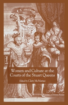 Paperback Women and Culture at the Courts of the Stuart Queens Book