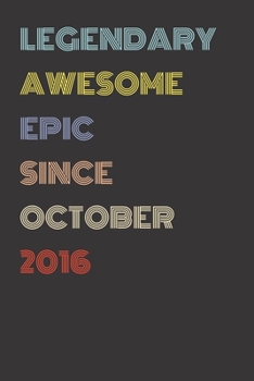 Legendary Awesome Epic Since October 2016 - Birthday Gift For 3 Year Old Men and Women Born in 2016: Blank Lined Retro Journal Notebook, Diary, Vintage Planner