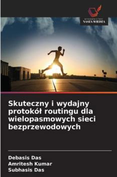 Paperback Skuteczny i wydajny protokól routingu dla wielopasmowych sieci bezprzewodowych [Polish] Book