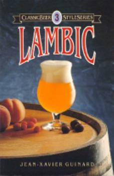 Lambic - Book #3 of the Classic Beer Style Series