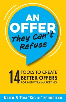 Paperback An Offer They Can't Refuse: 14 tools to create better offers for network marketing Book