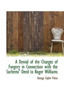 A Denial of the Charges of Forgery in Connection with the Sachems' Deed to Roger Williams
