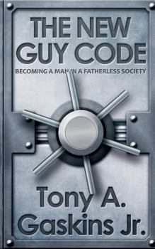 Paperback The New Guy Code: Becoming A Man In A Fatherless Society Book
