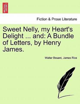 Sweet Nelly, my Heart's Delight ... and: A Bundle of Letters, by Henry James.