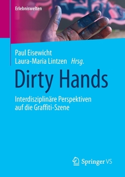 Paperback Dirty Hands: Interdisziplinäre Perspektiven Auf Die Graffiti-Szene [German] Book