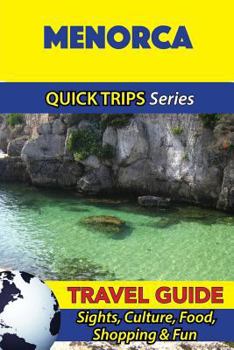 Paperback Menorca Travel Guide (Quick Trips Series): Sights, Culture, Food, Shopping & Fun Book