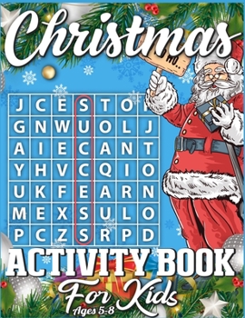 Christmas Activity Book For Kids Ages 5-8: A Super Cool Christmas Activity Book Full of Coloring, Matching, Mazes, Drawing, Crosswords, Word Searches, ... Scrambles & More! (Activity Book for Kids)