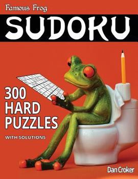 Paperback Famous Frog Sudoku 300 Hard Puzzles With Solutions: A Bathroom Sudoku Series Book
