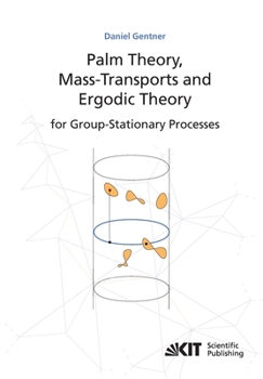 Paperback Palm theory, mass transports and ergodic theory for group-stationary processes Book