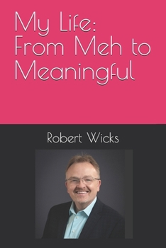 Paperback My Life: From Meh to Meaningful Book