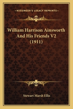 Paperback William Harrison Ainsworth And His Friends V2 (1911) Book
