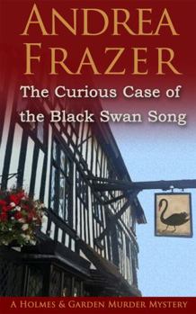 The Curious Case of the Black Swan Song - Book #1 of the A Holmes and Garden Story