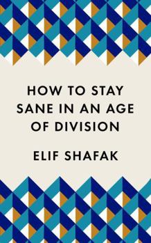 Paperback How To Stay Sane In An Age Of Division Book