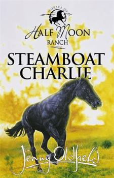 Steamboat Charlie (Horses of Half Moon Ranch) - Book #16 of the Horses of Half Moon Ranch