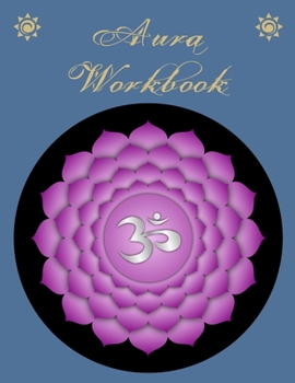 Aura Workbook: For people who work with auras professionally or as a hobby -  For energy healers and new age therapists.