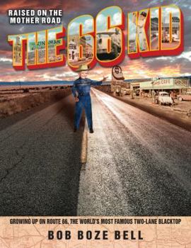 Paperback The 66 Kid: Raised on the Mother Road: Growing Up on Route 66, the World's Most Famous Two-Lane Blacktop Book