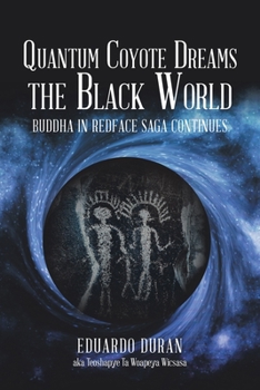 Paperback Quantum Coyote Dreams the Black World: Buddha in Redface Saga Continues Book