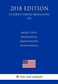 Paperback Project-Level Predecisional Administrative Review Process (US Forest Service Regulation) (FS) (2018 Edition) Book
