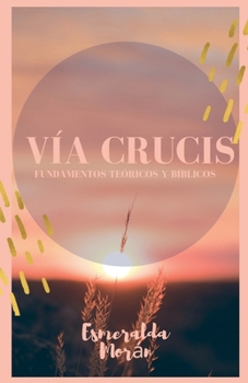 Paperback Vía Crucis. Fundamentos Teóricos y Bíblicos [Spanish] Book