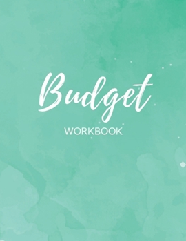 Budget Workbook: Budgeting Logbook Planner -  Track Your Finances With This Expense Tracker - 120 Pages Journal Notebook With Worksheets 8.5 x 11 inches - Monthly Or Weekly Bill Organizer