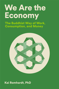 Paperback We Are the Economy: The Buddhist Way of Work, Consumption, and Money Book