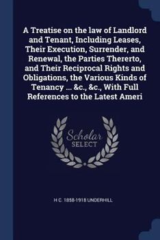 Paperback A Treatise on the law of Landlord and Tenant, Including Leases, Their Execution, Surrender, and Renewal, the Parties Thererto, and Their Reciprocal Ri Book