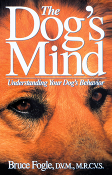 Paperback The Dog's Mind: Understanding Your Dog's Behavior Book